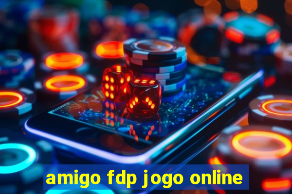 amigo fdp jogo online